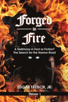 bokomslag Forged in Fire: A Testimony in Fact or Fiction?