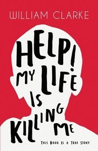 bokomslag Help! My Life Is Killing Me