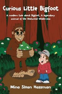 bokomslag Curious Little Bigfoot: A Modern Tale about Bigfoot, a Legendary Animal of the Redwood Wilderness