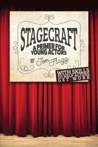 bokomslag Stagecraft: A Primer for Young Actors