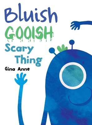 Gina Anne - Bluish Gooish Scary Thing, Inbunden