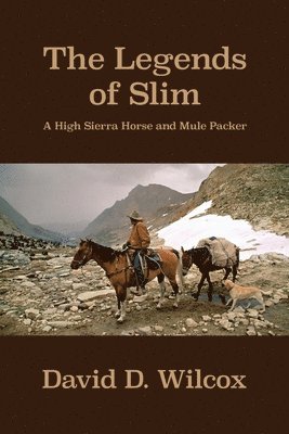 bokomslag The Legends of Slim: A High Sierra Horse and Mule Packer