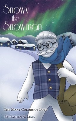 Damien A. Lima - Snowy the Snowman: The Many Colors of Love, Inbunden