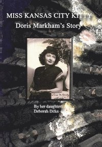 bokomslag Miss Kansas City Kitty: Doris Markham's Story