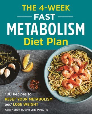 bokomslag The 4-Week Fast Metabolism Diet Plan: 100 Recipes to Reset Your Metabolism and Lose Weight