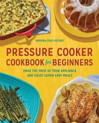 bokomslag Pressure Cooker Cookbook for Beginners