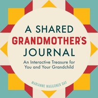 bokomslag A Shared Grandmother's Journal: An Interactive Treasure for You and Your Grandchild