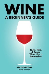 bokomslag Wine: A Beginner's Guide