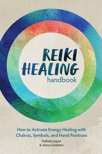 bokomslag Reiki Healing Handbook: How to Activate Energy Healing with Chakras, Symbols, and Hand Positions