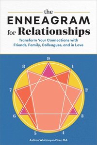 bokomslag The Enneagram for Relationships: Transform Your Connections with Friends, Family, Colleagues, and in Love