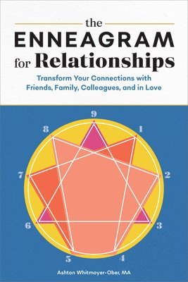 The Enneagram for Relationships: Transform Your Connections with Friends, Family, Colleagues, and in Love 1