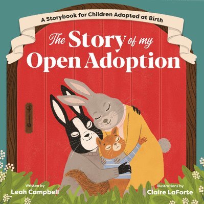 Leah Campbell - The Story of My Open Adoption: A Storybook for Children Adopted at Birth, Häftad