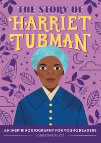 bokomslag The Story of Harriet Tubman: An Inspiring Biography for Young Readers