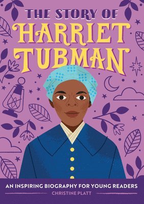 bokomslag The Story of Harriet Tubman: An Inspiring Biography for Young Readers