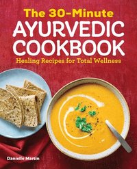 bokomslag The 30-Minute Ayurvedic Cookbook