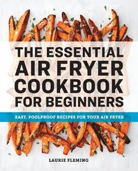 bokomslag The Essential Air Fryer Cookbook for Beginners