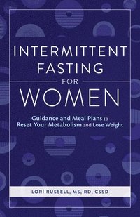 bokomslag Intermittent Fasting for Women: Guidance and Meals Plans to Reset Your Metabolism and Lose Weight