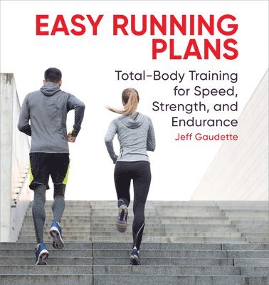 bokomslag Easy Running Plans: Total-Body Training for Speed, Strength, and Endurance