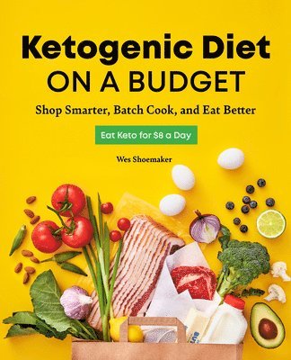 bokomslag Ketogenic Diet on a Budget: Shop Smarter, Batch Cook, and Eat Better