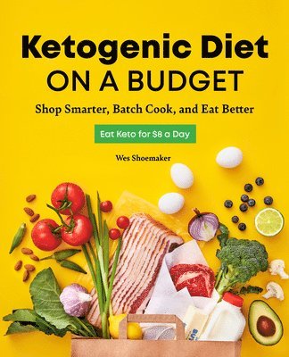 Ketogenic Diet on a Budget: Shop Smarter, Batch Cook, and Eat Better 1