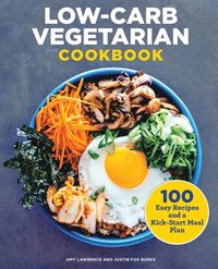 bokomslag Low-Carb Vegetarian Cookbook: 100 Easy Recipes and a Kick-Start Meal Plan