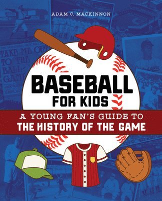 bokomslag Baseball for Kids: A Young Fan's Guide to the History of the Game