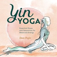 bokomslag Yin Yoga: Essential Poses and Sequences for Balanced Energy
