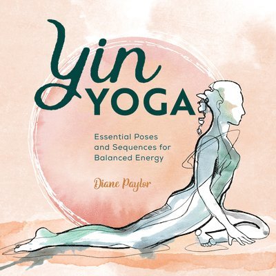 Yin Yoga: Essential Poses and Sequences for Balanced Energy 1