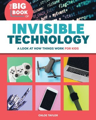 bokomslag The Big Book of Invisible Technology: A Look at How Things Work for Kids