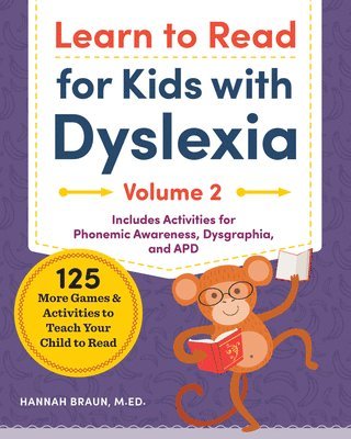 Hannah Braun - Learn to Read for Kids with Dyslexia, Volume 2: 125 More Games and Activities to Teach Your Child to Read, Häftad