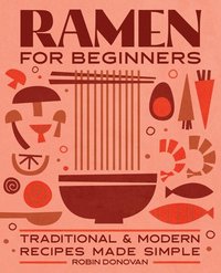 bokomslag Ramen for Beginners: Traditional and Modern Recipes Made Simple