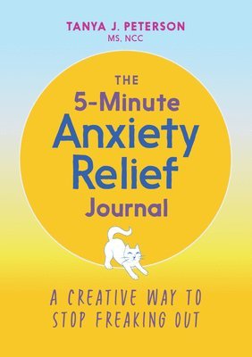 The 5-Minute Anxiety Relief Journal: A Creative Way to Stop Freaking Out 1