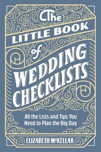 bokomslag The Little Book of Wedding Checklists: All the Lists and Tips You Need to Plan the Big Day