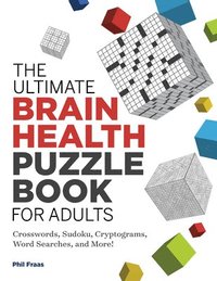 bokomslag The Ultimate Brain Health Puzzle Book for Adults: Crosswords, Sudoku, Cryptograms, Word Searches, and More!