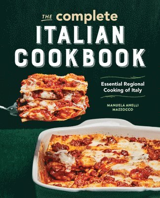 bokomslag The Complete Italian Cookbook: Essential Regional Cooking of Italy