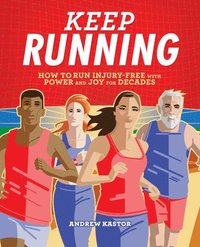 bokomslag Keep Running: How to Run Injury-free with Power and Joy for Decades
