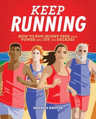 bokomslag Keep Running: How to Run Injury-free with Power and Joy for Decades
