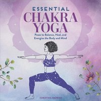 bokomslag Essential Chakra Yoga: Poses to Balance, Heal, and Energize the Body and Mind