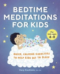 bokomslag Bedtime Meditations for Kids: Quick, Calming Exercises to Help Kids Get to Sleep