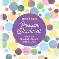 bokomslag Popcorn Prayer Journal: For Quick Prayers, Praise, and Thanks