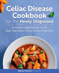 bokomslag Celiac Disease Cookbook for the Newly Diagnosed: Guidance and Recipes for an Easy Transition to the Gluten-Free Diet