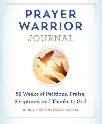 bokomslag Prayer Warrior Journal: 52-Weeks of Petitions, Praise, Scriptures, and Thanks to God