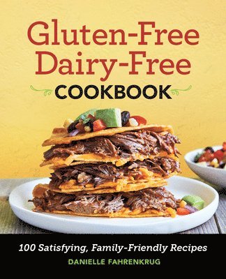 bokomslag Gluten-Free Dairy-Free Cookbook: 100 Satisfying, Family-Friendly Recipes