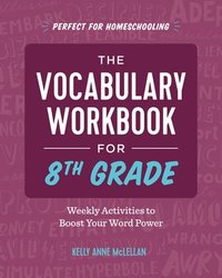 bokomslag The Vocabulary Workbook for 8th Grade: Weekly Activities to Boost Your Word Power