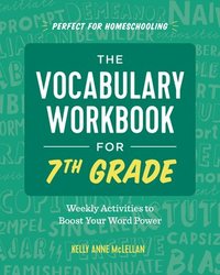 bokomslag The Vocabulary Workbook for 7th Grade: Weekly Activities to Boost Your Word Power