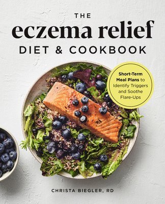 bokomslag The Eczema Relief Diet & Cookbook: Short-Term Meal Plans to Identify Triggers and Soothe Flare-Ups