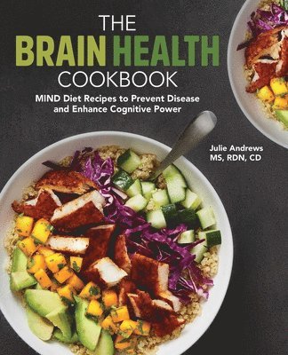 bokomslag The Brain Health Cookbook: Mind Diet Recipes to Prevent Disease and Enhance Cognitive Power
