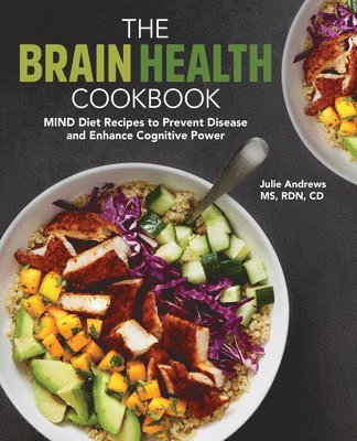 Julie Andrews - The Brain Health Cookbook: Mind Diet Recipes to Prevent Disease and Enhance Cognitive Power, Häftad