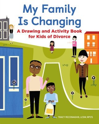 My Family Is Changing: A Drawing and Activity Book for Kids of Divorce 1