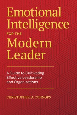 bokomslag Emotional Intelligence for the Modern Leader: A Guide to Cultivating Effective Leadership and Organizations